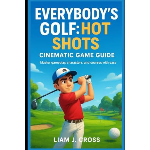 Everybody’s Golf:Hot Shots-Cinematic Game Guide: Master gameplay, characters, and courses with ease