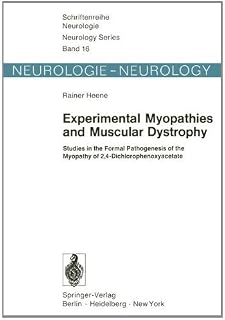 Experimental Myopathies and Muscular Dystrophy: Studies in the Formal Pathogenesis of the Myopathy of 2,4-Dichlorophenoxyacetate (Schriftenreihe Neurologie Neurology Series Book 16)