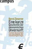 Eine kurze Geschichte der ökonomischen Unvernunft 3593382350 Book Cover