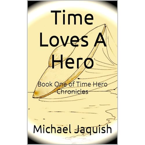 Time Loves A Hero Audiolibro Por Michael Jaquish arte de portada