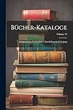 Bücher-kataloge: Antiquarisches Verzeichnis ... List & Francke In Leipzig; Volume 19