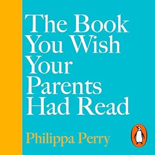 The Book You Wish Your Parents Had Read (and Your Children Will Be Glad That You Did) cover art