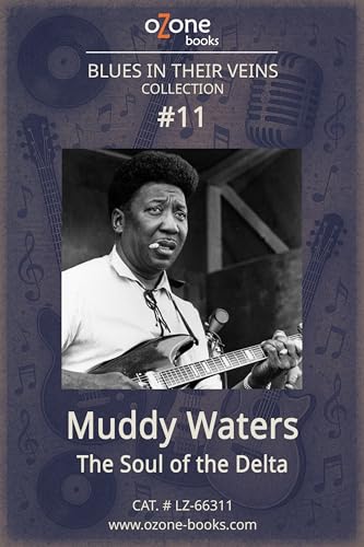 Muddy Waters: The Soul of the Delta (Blues in Their Veins: The Cry of the Six-String Book 11)