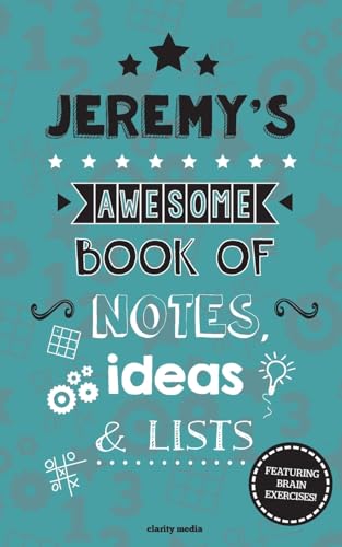 Jeremy's Awesome Book Of Notes, Lists & Ideas: Featuring brain exercises!