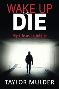 Paperback Wake Up Or Die: My Life as an Addict Book