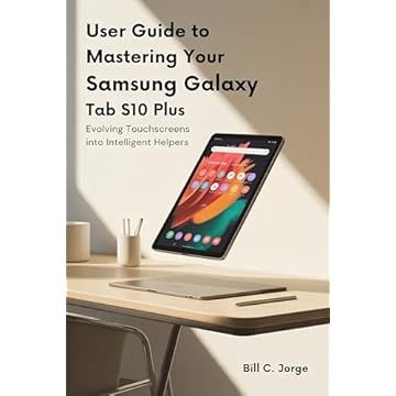 USER GUIDE TO MASTERING YOUR SAMSUNG GALAXY TAB S10 PLUS: Evolving Touchscreens into Intelligent Helpers (English Edition)