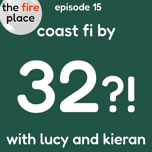 15. Coast FI by 32? An interview with Lucy and Kieran