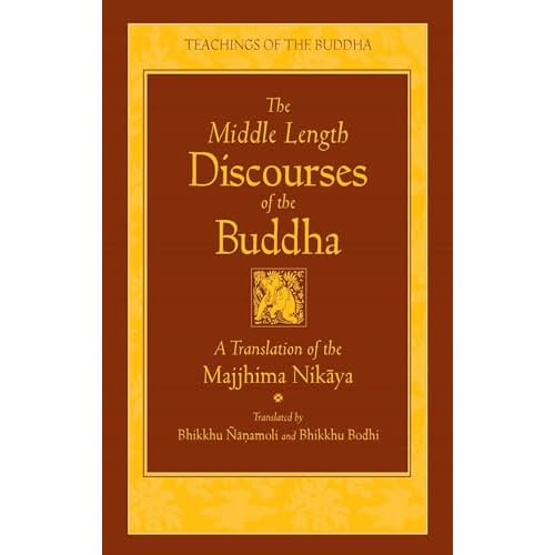 The Middle Length Discourses of the Buddha: A Translation of the Majjhima Nikaya (The Teachings of the Buddha)