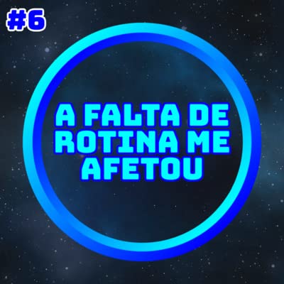 A Falta de Rotina me Afetou Podcast Por  arte de portada
