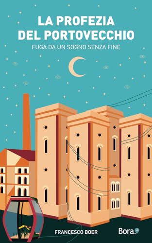 La Profezia Del Portovecchio: Fuga Da Un Sogno Senza Fine