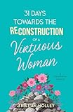 31 Days Towards the Reconstruction of a Virtuous Woman
