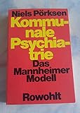 Kommunale Psychiatrie: Das Mannheimer Modell. Auf dem Wege zur Überwindung des Institutionalismus sozialer und psychiatrischer Einrichtungen