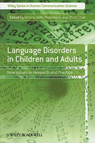 Language Disorders in Children and Adults: New Issues in Research and Practice (Wiley Series in Human Communication...