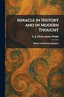 Miracle in History and in Modern Thought: Miracle and Christian Apologetic 1025844041 Book Cover