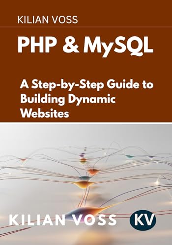 PHP & MySQL : A Step-by-Step Guide to Building Dynamic Websites