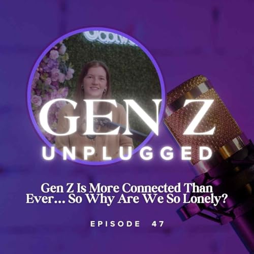 Gen Z Is More Connected Than Ever&hellip; So Why Are We So Lonely?