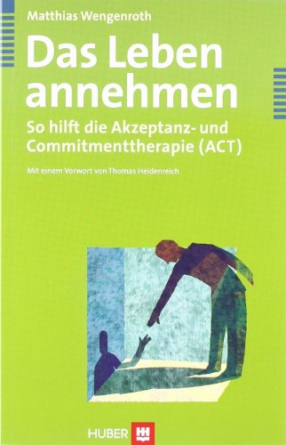 Preisvergleich Produktbild Das Leben annehmen: So hilft die Akzeptanz- und Commitmenttherapie (ACT)