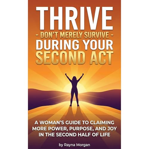 THRIVE - DON'T MERELY SURVIVE - DURING YOUR SECOND ACT Audiolibro Por Rayna Morgan arte de portada
