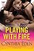 Playing With Fire (Phoenix Fire Novel)