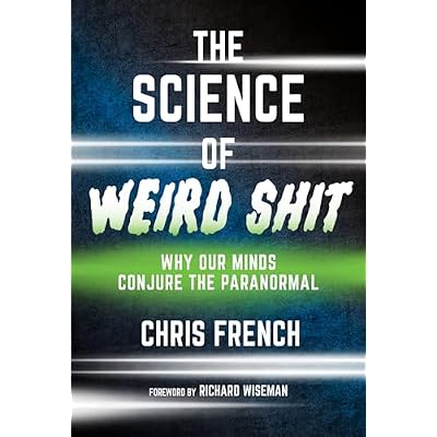 The Science of Weird Shit