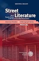 Street Literature: Black Popular Fiction in the Era of U.S. Mass Incarceration 3825364852 Book Cover