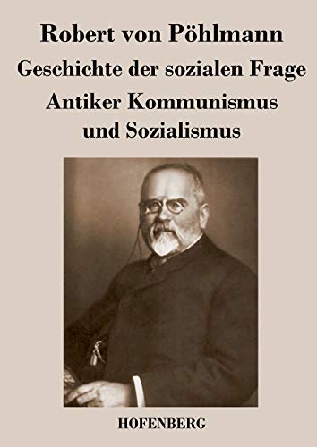 Geschichte der sozialen Frage: Antiker Kommunismus und Sozialismus (German Edition)