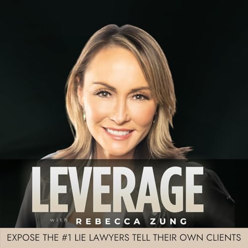Expose the #1 Lie Lawyers Tell Their Own Clients on Leverage with Rebecca Zung #31