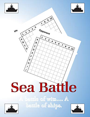 Sea Battle A Battle of wits...A Battle of Ships: Sea Battle game book. Perfect for long car rides/journeys. Fun game for kids and adults. All you need is a pen or pencil and your wits.
