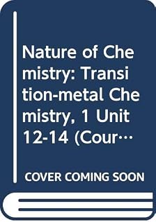 Nature of Chemistry: Transition-metal Chemistry, 1 Unit 12-14 (Course S304 (S351))
