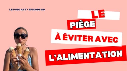 89. LE PI&Egrave;GE &agrave; &eacute;viter avec l'alimentation