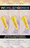 Wondergenes: Genetic Enhancement and the Future of Society