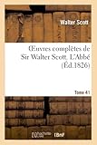 Oeuvres complètes de Sir Walter Scott. Tome 41 L'Abbé. T3 (Litterature)