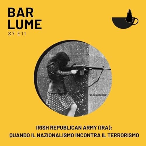 Ep. 122: IRA, quando il nazionalismo incontra il terrorismo (Parte 1) copertina