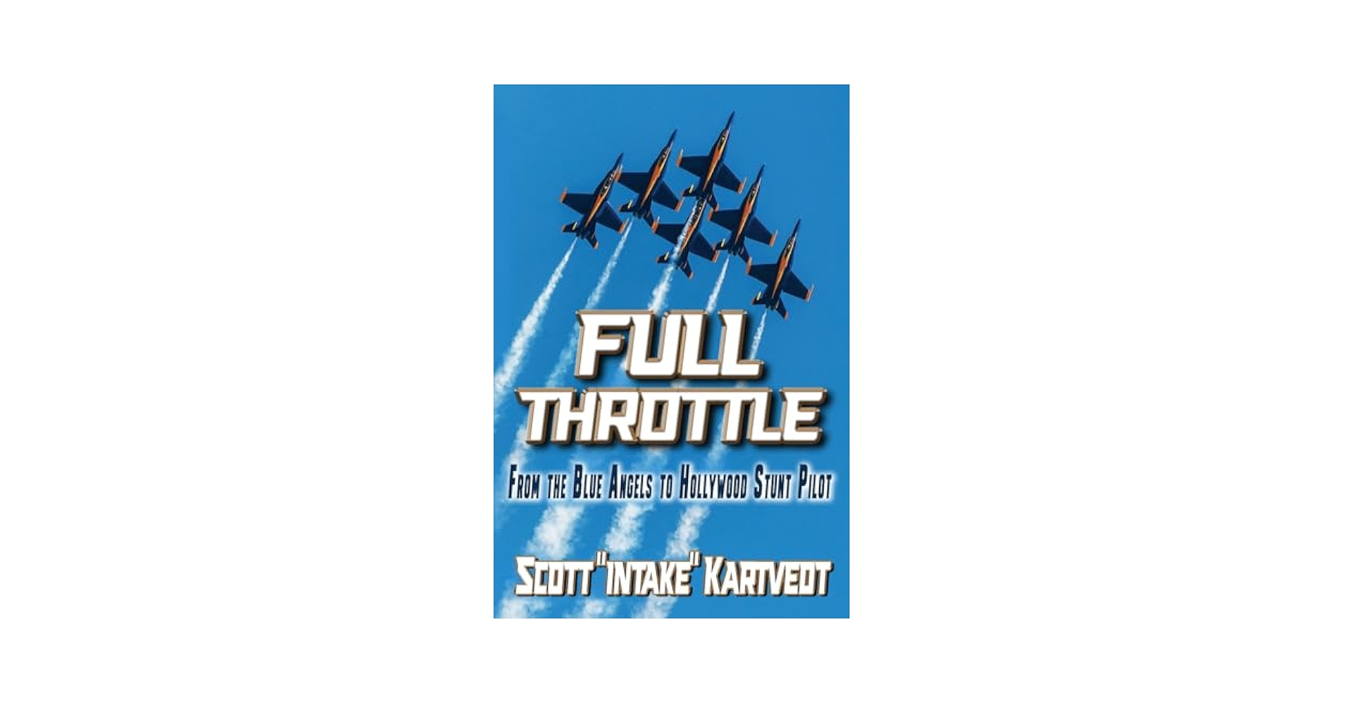 Amazon.com: Full Throttle: From the Blue Angels to Hollywood