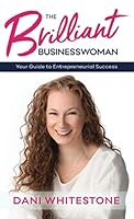 The Brilliant Businesswoman: Your Guide to Entrepreneurial Success 1736632302 Book Cover