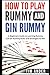How to Play Rummy and Gin Rummy: A Beginners Guide to Learning Rummy and Gin Rummy Rules and Strategies to Win (Card Games for Beginners)