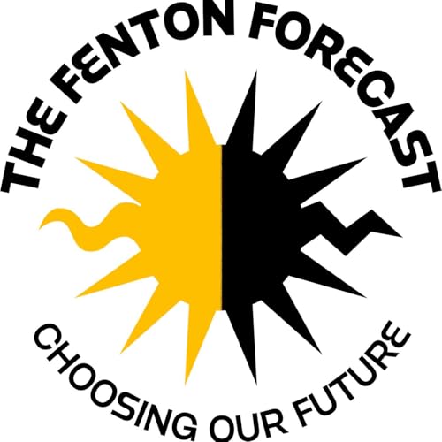 The Fenton Forecast: Choosing Our Future Podcast Por David Fenton arte de portada