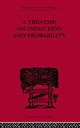 A Treatise on Induction and Probability (International Library of Philosophy)