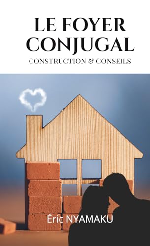livre LE FOYER CONJUGAL: Conseils et Constructions