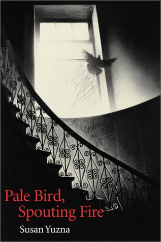 Pale Bird, Spouting Fire (Akron Series in Poetry)