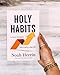 Holy Habits: 10 Small Decisions That Lead to a Big Life