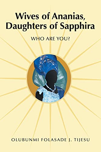 Wives of Ananias, Daughters of Sapphira: Who are you?