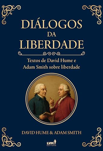 Diálogos da liberdade: Textos de David Hume e Adam Smith sobre liberdade
