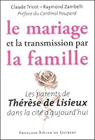 Le Mariage et la Transmission par la Famille: Les Parents de Thérèse de Lisieux dans la Cité d'Aujourd'hui 2868399649 Book Cover