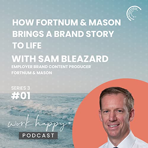 How Fortnum & Mason Brings a Brand Story to Life with Employer Brand Content Producer, Sam Bleazard #S3E1