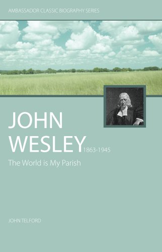 John Wesley: The World Is My Parish - The Life of Wesley (Ambassador Classic Biographies)