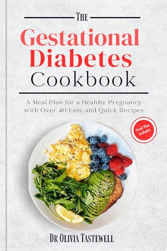 The Gestational Diabetes Cookbook: A Meal Plan for a Healthy Pregnancy with Over 40 Easy and Quick Recipes (English Edition)