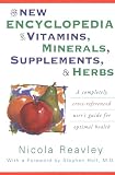 The New Encyclopedia of Vitamins, Minerals, Supplements, & Herbs: A Completely Cross-Referenced User's Guide for Optimal Health
