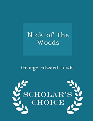 Nick of the Woods - Scholar's Choice Edition 1296223922 Book Cover