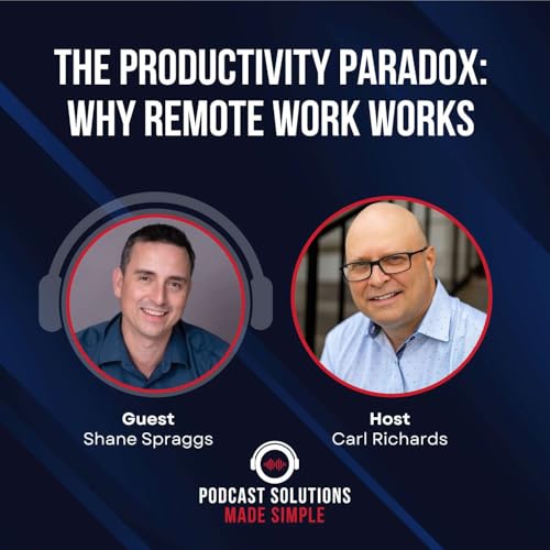 The Productivity Paradox: Why Remote Work Works with Shane Spraggs